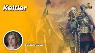 Keltler Kimlerdir? | Yonca Alpan