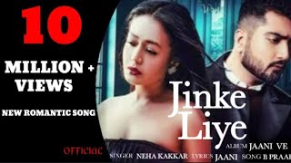Jinke Liye|Neha Kakkar Feat Jaani|B Praak|Arvidr Khaira|Bhushan kumar|New Romantic Song 2020