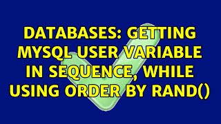Databases: Getting MySQL User Variable in Sequence, While Using ORDER BY RAND()