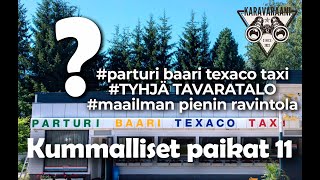 Kummalliset paikat 11 - Parturi Baari Texaco Taxi, Tyhjä tavaratalo, Maailman pienin ravintola!?!