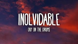 [1 HORA 🕐] Beéle & Ovy On The Drums - Inolvidable (Letra/Lyrics)