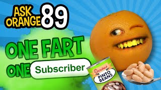 Annoying Orange - Ask Orange #89: 1 Fart = 1 Sub!