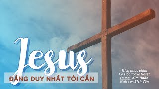 Nhạc Thánh - Jesus Đấng Duy Nhất Tôi Cần