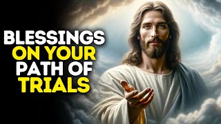 Blessings on Your Path of Trials | God Message Today | Gods Message Now | God Message