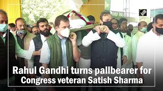 Rahul Gandhi turns pallbearer for Congress veteran Satish Sharma