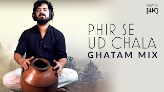 Phir Se Ud Chala | AR Rahman | Mohit Chauhan | Ghatam Mix | Rockstar | Ranbir Kapoor | Ujjwal Kumar