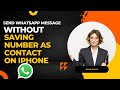 How to send WhatsApp message without saving as contact in iPhone? | iPhone and iOS