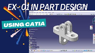 #EX:- 02 PART DESIGN USING CATIA