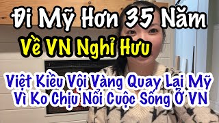 Ở Mỹ 35 Năm. Việt Kiều Vội Vàng Quay Lại Mỹ Vì Ko Chịu Nổi Cuộc Sống Ở VN