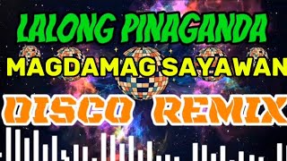 #1k  DISCO REMIX 💥 NONSTOP LALONG PINAGANDA | MAGDAMAG SAYAWAN HATAW PINOY