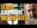 10 BEST Alan Moore Comic Masterpieces YOU Need to Read!