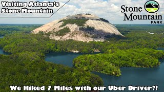 ULTIMATE GUIDE to Stone Mountain - We Hiked 7 Miles with our Uber Driver?! | Georgia, USA (2023)