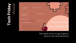 The difference between digitization, digitalization, digital transformation - how not be confused?