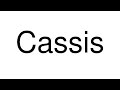 How to Pronounce Cassis (France)