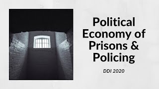 DDI 2020 - Political Economy of Prisons and Policing - Kennedy