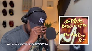 REACTION: \u0026ME, BLACK COFFEE - THE RAPTURE PT. III