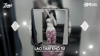 LAO TÂM KHỔ TỨ - THANH HƯNG (THINHGIA X HC REMIX) TRÁI TIM ĐÃ MANG TỔN THƯƠNG - NHẠC TRẺ REMIX 2025