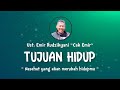 tujuan hidup nasehat yang akan mengubah hidupmu ust.emir rudzikyani nasehat cak emir