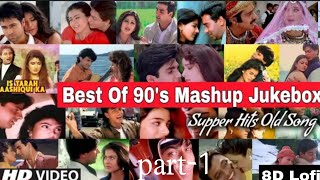 Best Of 90s Mashup | Old Songs | Slowed + Reverb  | NonStop Jukebox PART -1