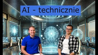 Z dr inż. Jakubem Walczakiem o sztucznej inteligencji - technicznie