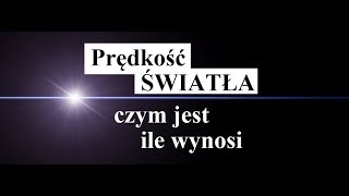 PRĘDKOŚĆ ŚWIATŁA - czym jest, ile wynosi