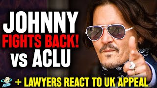 JOHNNY FIGHTS BACK!!! Depp Opposes The ACLU's Request For Payment + UK Appeal - Lawyer Reacts LIVE!