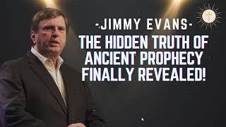 The HIDDEN TRUTH of Ancient Prophecy FINALLY Revealed! - Pastor Jimmy Evans