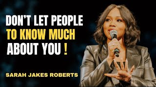 Don't Let People To Know Much About You | Sarah Jakes Roberts