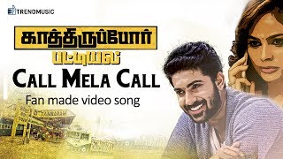 Call Mela Call Video Song | Fan Made | Kathiruppor Pattiyal Tamil Movie Songs | Sean Roldan