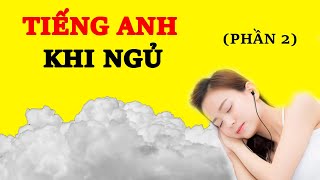 Tiếng Anh Khi Ngủ Phần 2 - Học 500 Cụm Từ Tiếng Anh Thông Dụng Nhất Không Cần Nỗ Lực