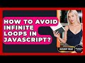 How To Avoid Infinite Loops In JavaScript? - JavaScript Toolkit