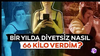 Bir azim öyküsü: Bir yılda diyetsiz nasıl 66 kilo verdim?