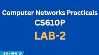 CS610P LAB-2 | Step-by-Step Guide to Computer Networks Practical | VU