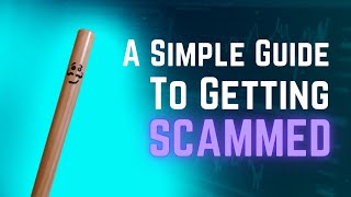 A Simple Guide to Getting Scammed (9 likes 0 dislikes, no comments)