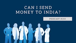 Podcast #144- Can I Send Money to India?