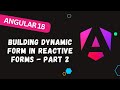 146. Building Dynamic Forms in Angular Reactive Forms Part 2 - Angular 18