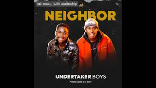 Neighbor - Undertaker boyz Music