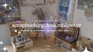 scrapbooking desk makeover ⍣ ೋ let’s organize my stationery!