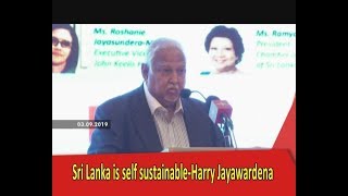 Sri Lanka is self sustainable : Harry Jayawardena