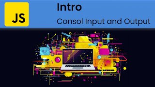 JavaScript - Intro: Printing Output to the Console