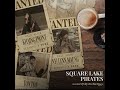 square lake pirates တိမ်စဉ်ရစ်နေ tain sin yit nay audio