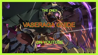 BEGINNER/INTERMEDIATE/ADVANCED VASERAGA GUIDE FOR GBVSR