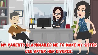 【OSA】My Parents Blackmailed Meto Make My Sister CEO After Her Divorce.