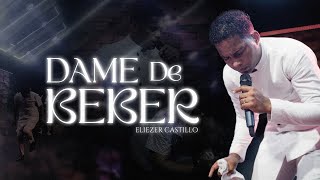 ELiezer Castillo - Dame de Beber \u0026 Nada Más - Adoración Para Orar