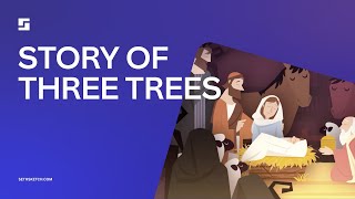 Story of Three Trees