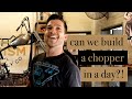 Can We Build a Chopper in a Day? PART 1