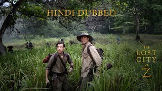 The Lost City Of Z | hollywood movie hindi dubbed | full movie in HD