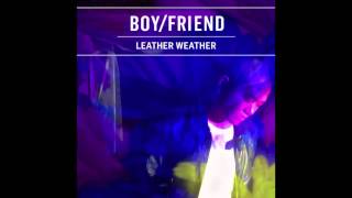 BOY/FRIEND - Leather Weather (Prod. MNTN)