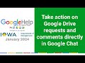 Take action on Google Drive requests and comments directly in Google Chat