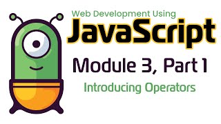 JavaScript (Fall 2024) Module 3-1: Introducing JavaScript Operators